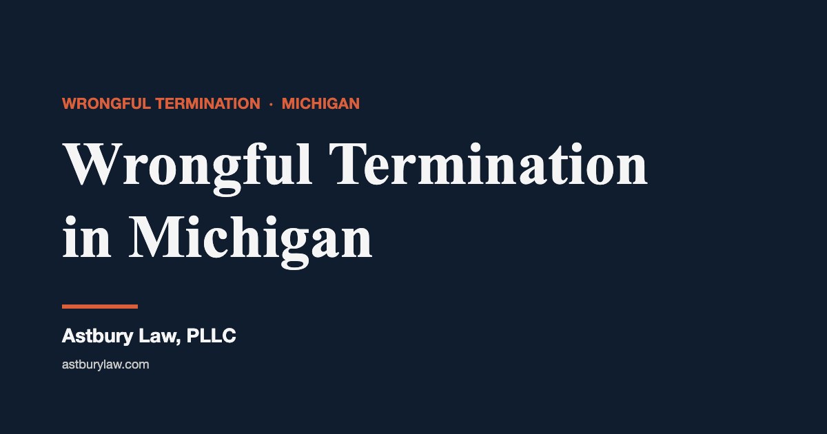 Wrongful termination in Michigan — Astbury Law