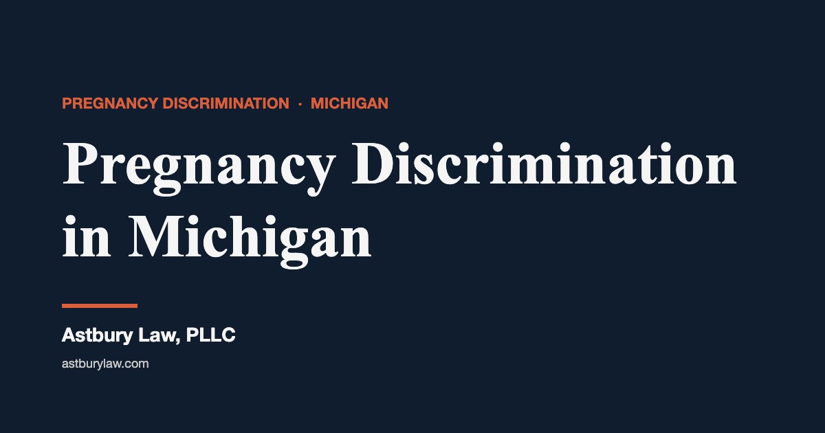 Pregnancy discrimination in Michigan — Astbury Law
