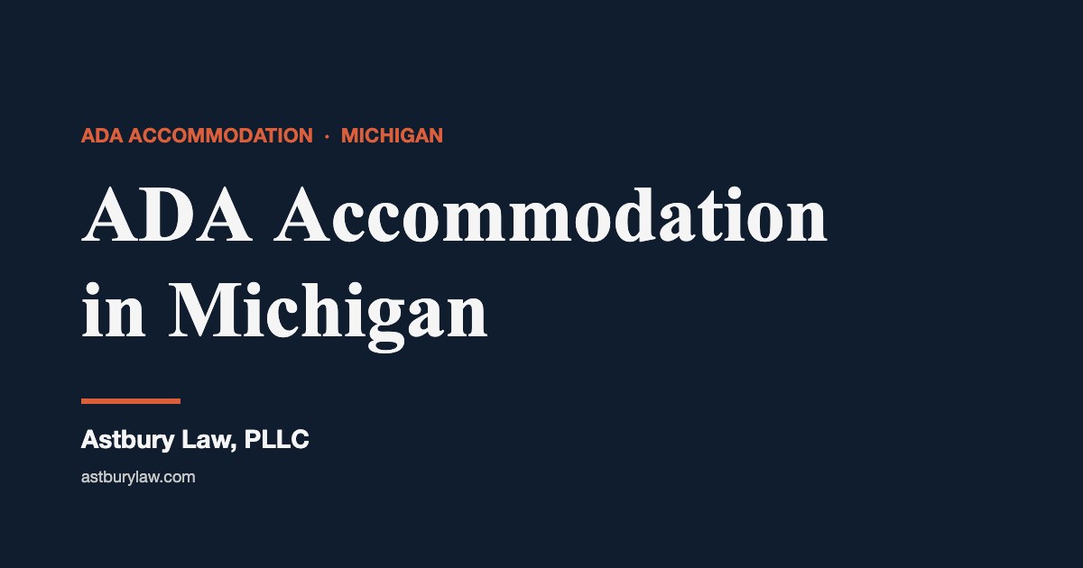 ADA accommodation in Michigan — Astbury Law