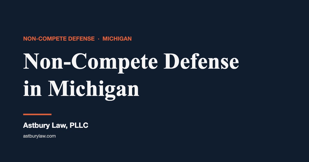 Non-compete defense in Michigan — Astbury Law