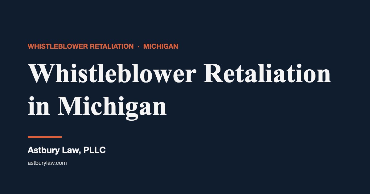 Whistleblower retaliation in Michigan — Astbury Law