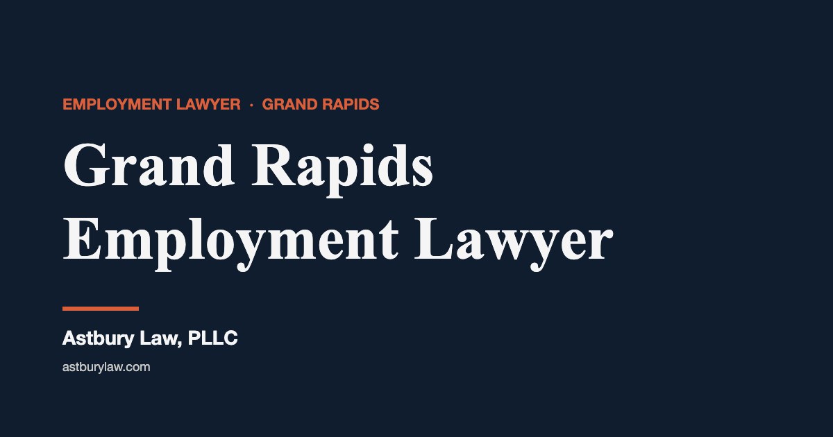 Grand Rapids employment lawyer — Astbury Law